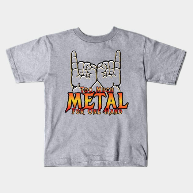 Too Much Metal for One Hand Kids T-Shirt by ILLannoyed 